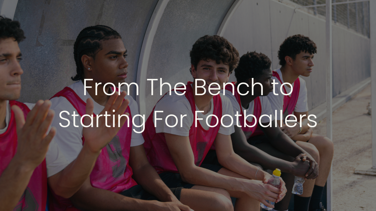 From the Bench to Starting For Footballers