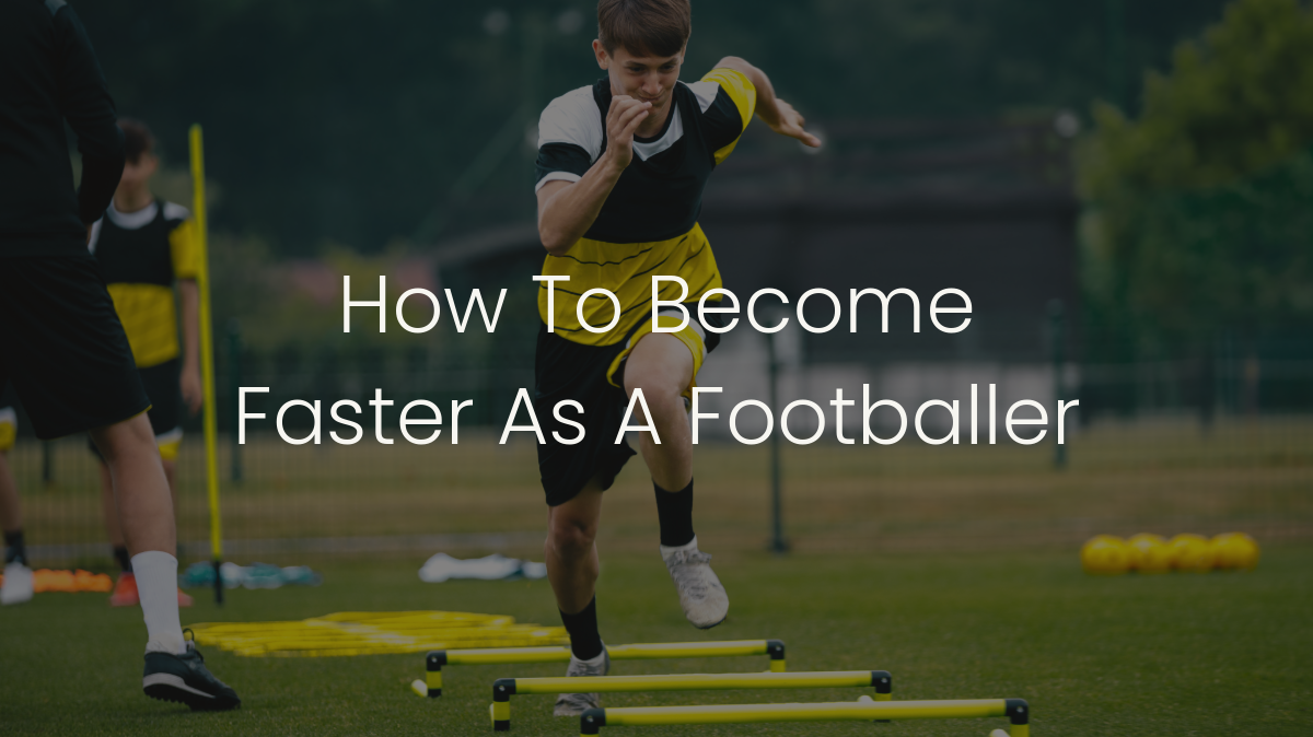 How to Become Faster as a Footballer