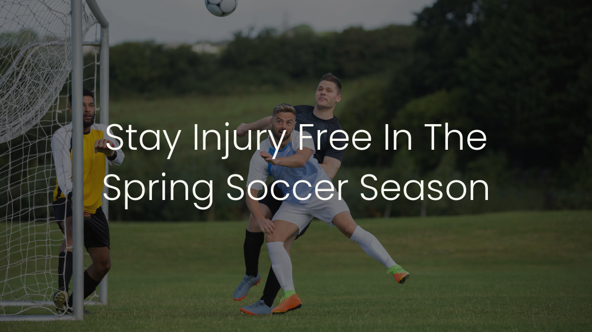 Stay Injury Free In The Spring Soccer Season