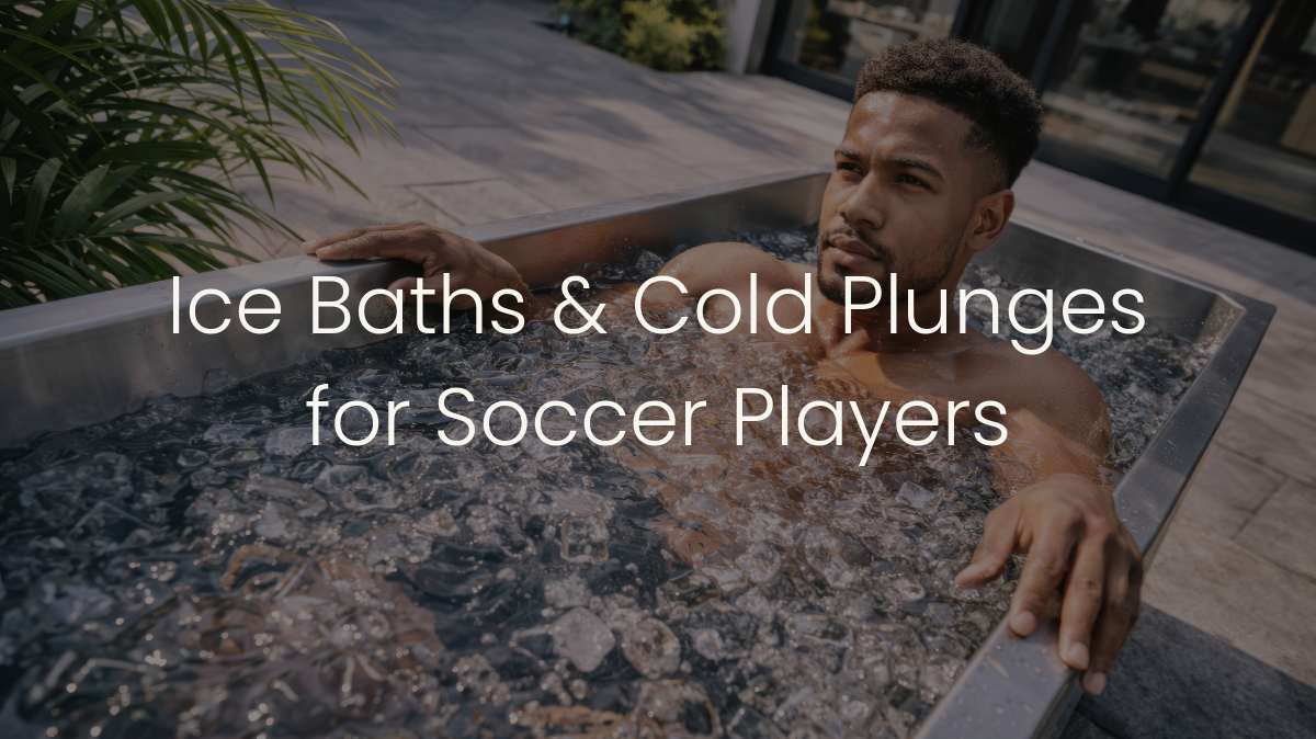 Ice Baths &amp; Cold Plunges for Soccer Players