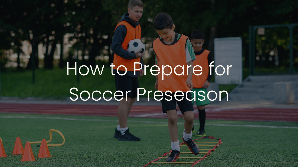 How to Prepare for Soccer Preseason