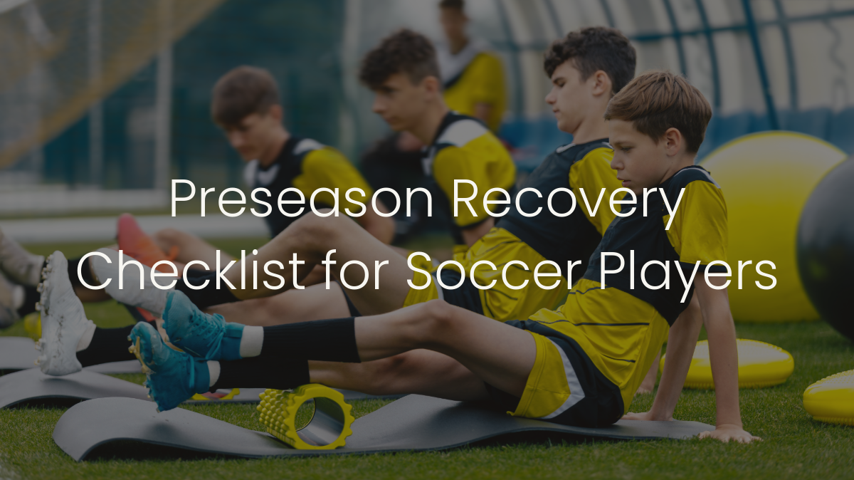 Preseason Recovery Checklist for Soccer Players