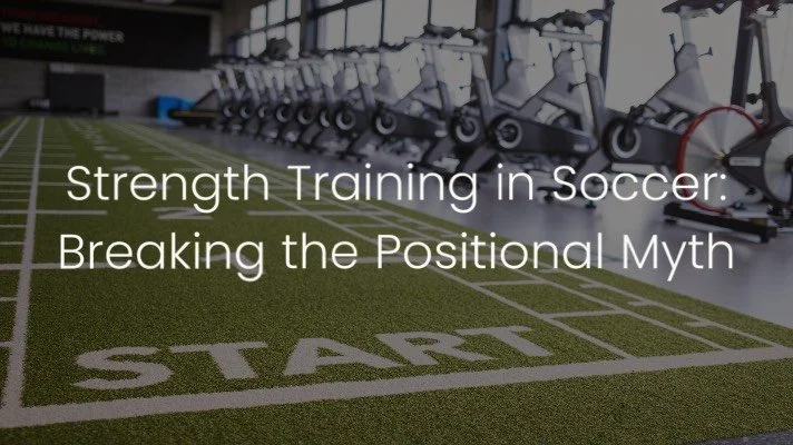 Strength Training in Soccer: Breaking the Positional Myth — FC Game Changer