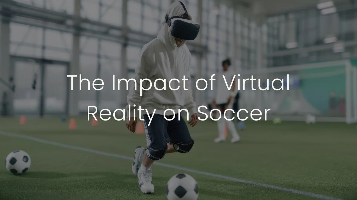 The Impact of Virtual Reality on Soccer — FC Game Changer