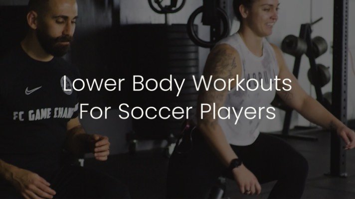 Lower Body Workouts For Soccer Players — FC Game Changer