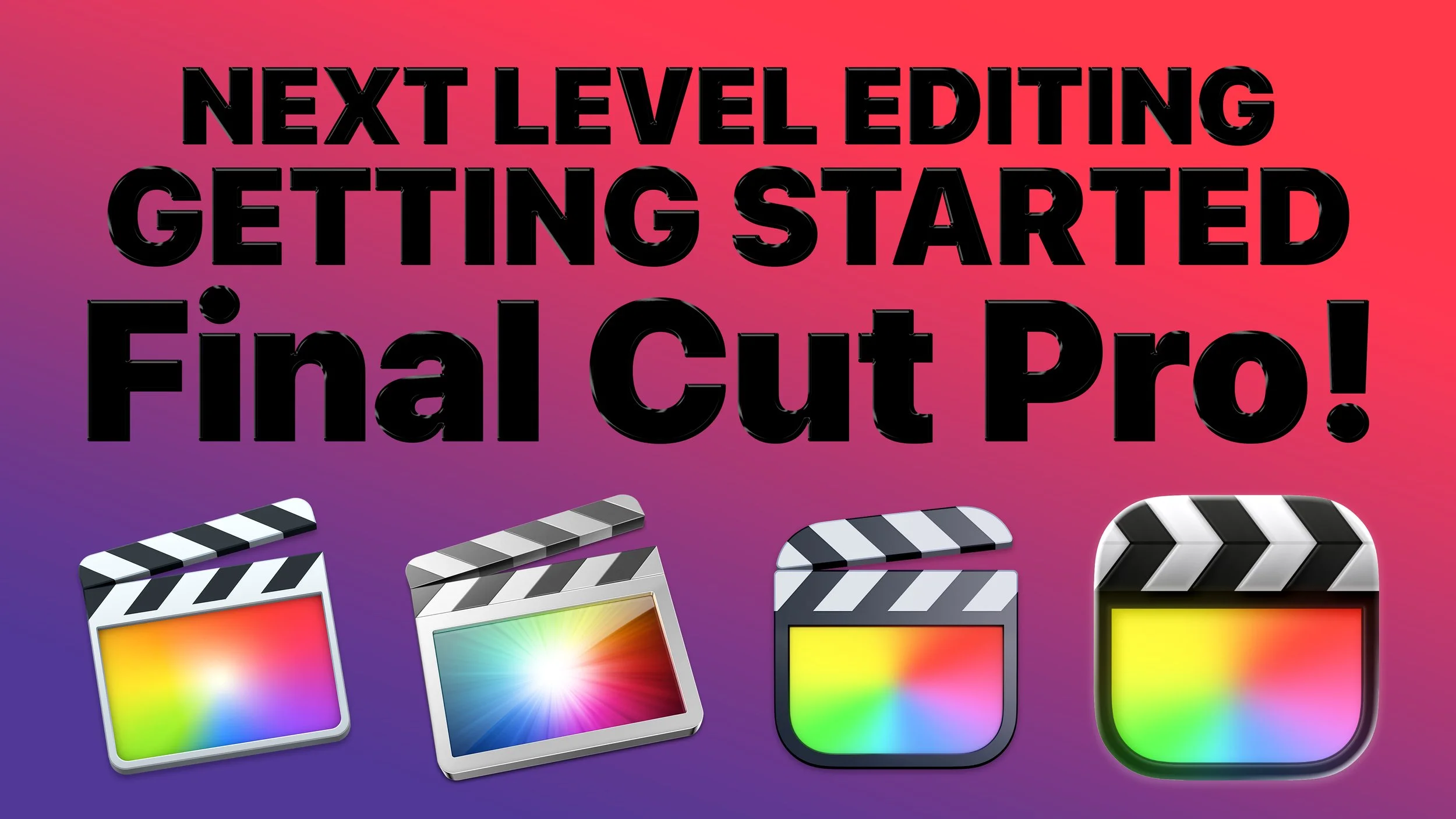 Next Level Editing: Getting Started with Apple Final Cut Pro