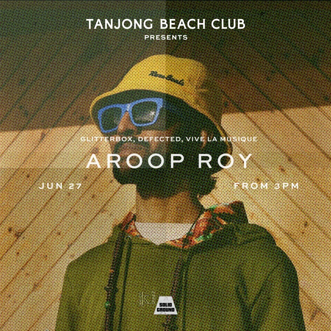 Tanjong Beach Club Presents: Aroop Roy