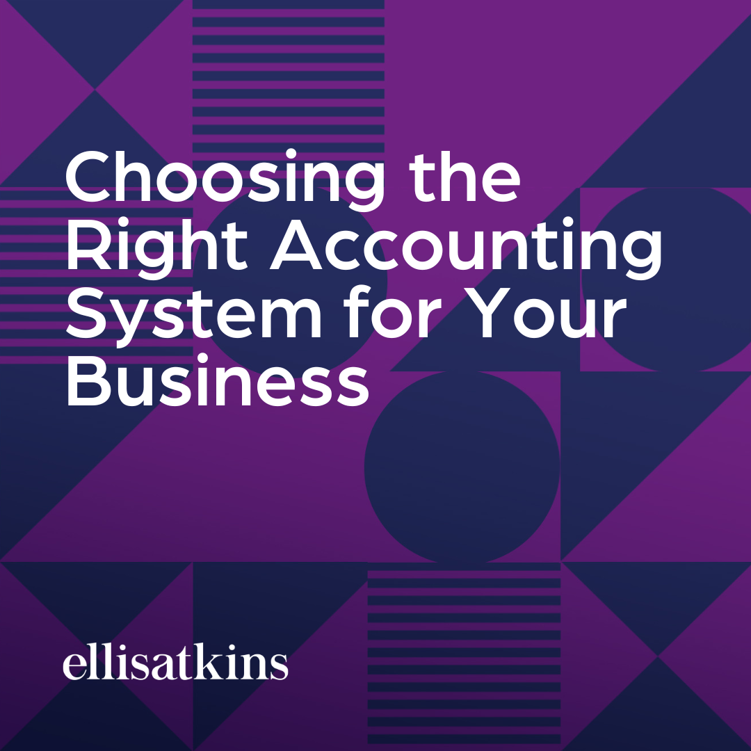 Choosing the Right Accounting System for Your Business&nbsp;