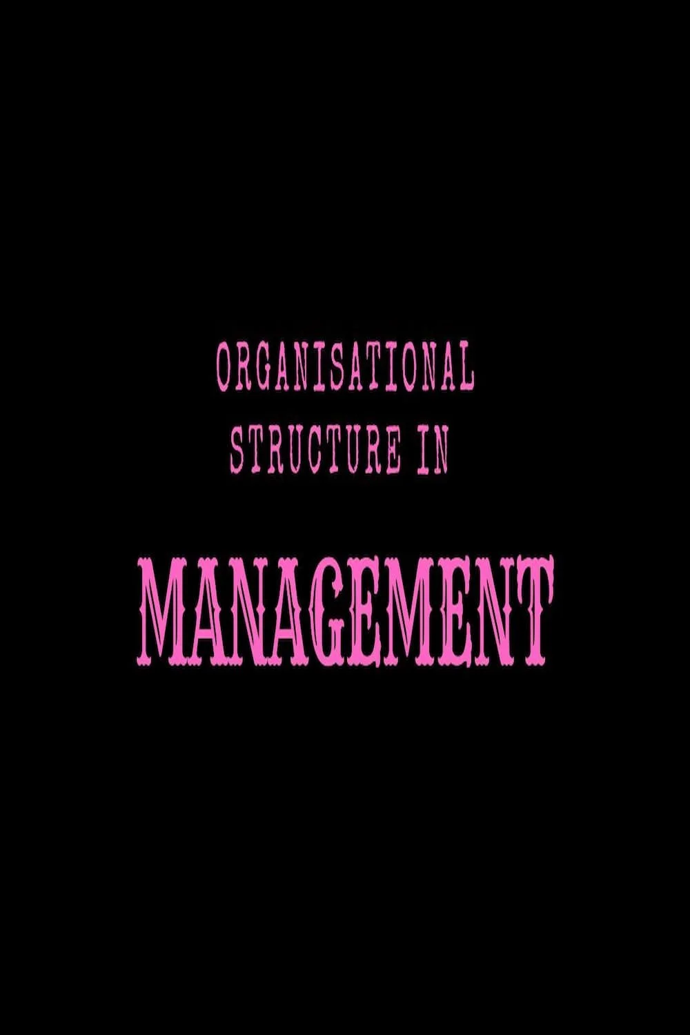 Understanding Organizational Structure in Management