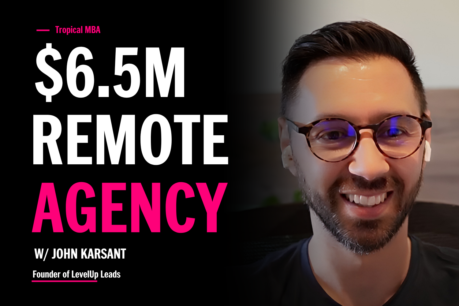 Building a $6.5M Remote Agency in 5 Years — LevelUp Leads