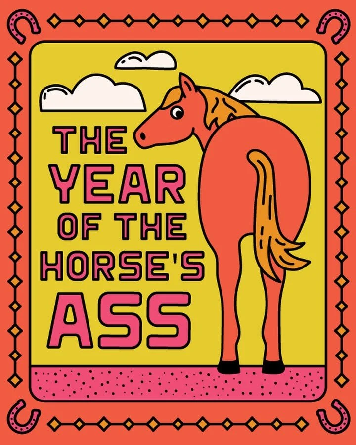 The year of the other horse. Bold and ambitious in all the wrong ways. Less about empowerment, more about power grabbing. Not sociable, but sociopathic.