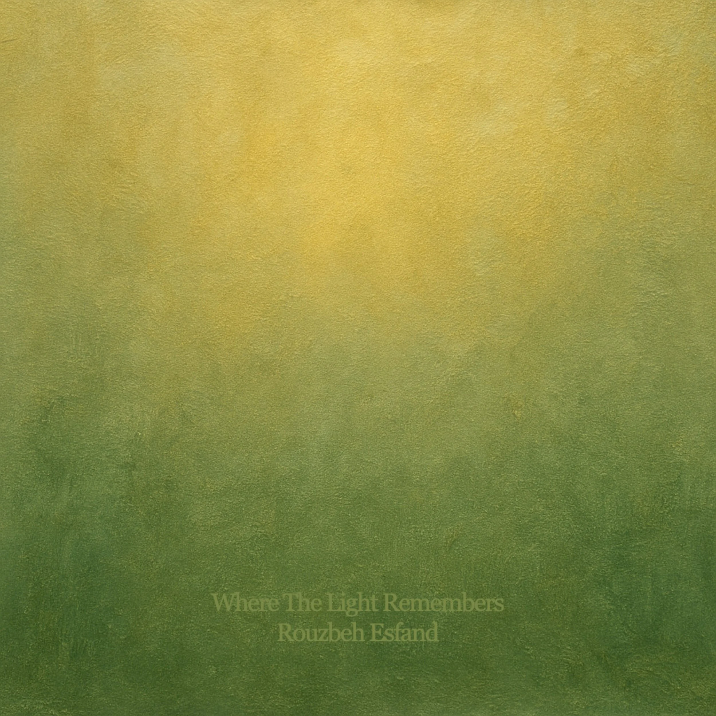 A gradient background transitioning from yellow at the top to green at the bottom with text at the bottom reading 'Where The Light Remembers Rouzbeh Esfandi' in a subtle, light font. This is his latest composition with collaboration with Art Boyd in