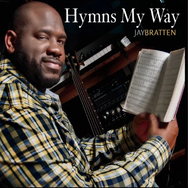 Jay Bratten • Hymns My Way - 2014  - Aux Keys & Programming: In Christ Alone, Just As I Am