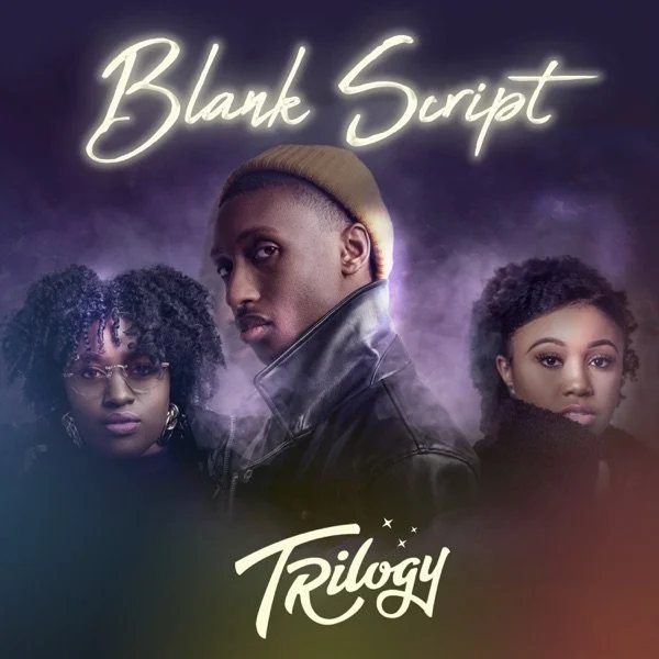 Trilogy • Blank Script - 2021 - Programming: Up There, Having You There