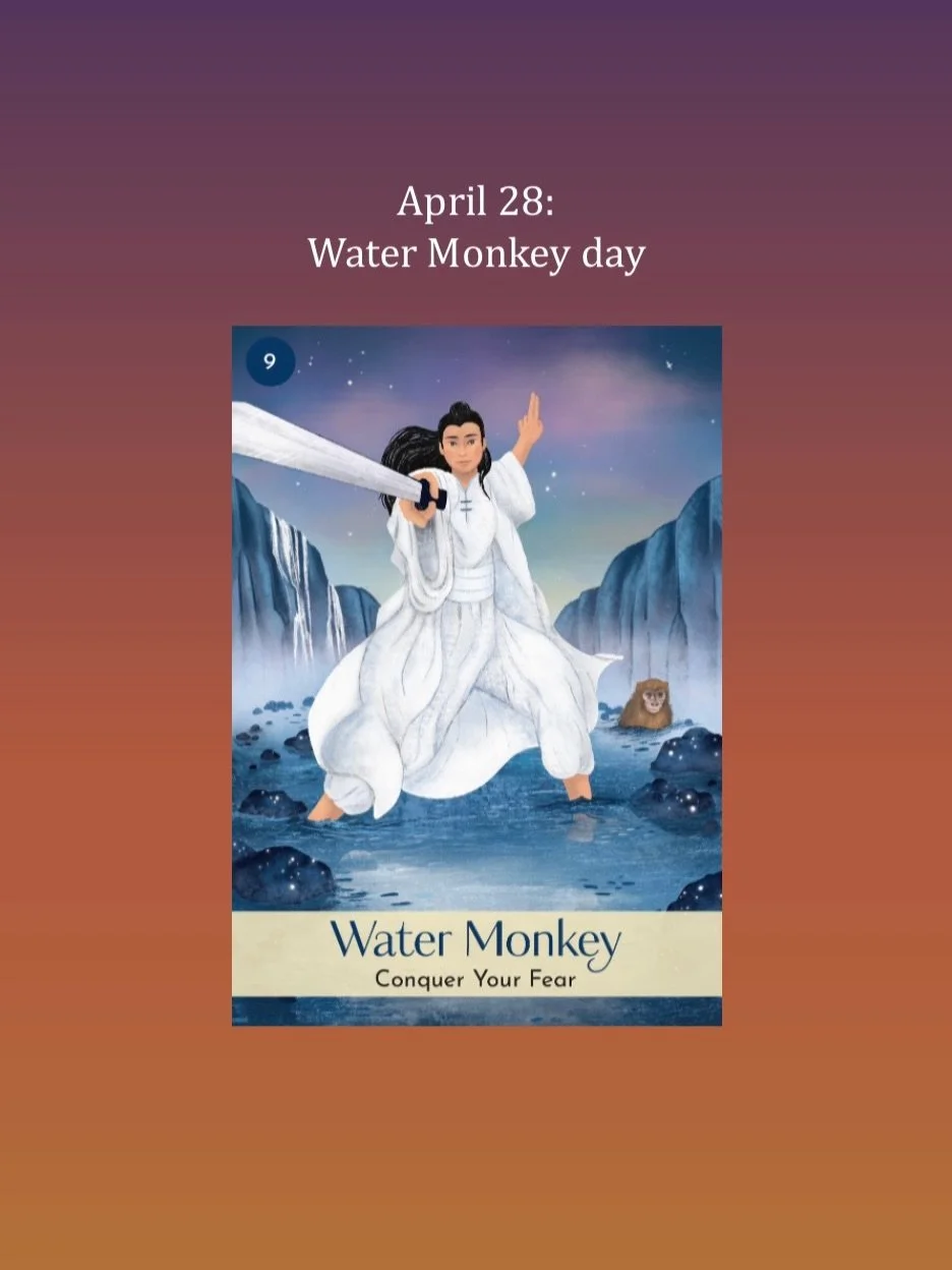 April 28, Water Monkey day. See the last slide for a little gift, a hint of what I&rsquo;ve been up to. Videos will be back soon.