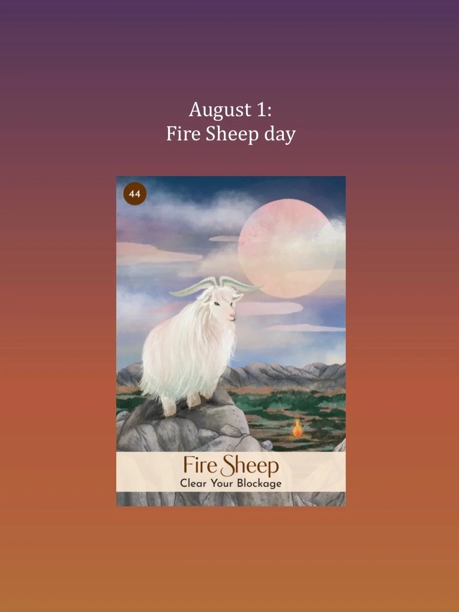 Hello, August! It&rsquo;s a double Sheep day with the Sheep/Goat in the day and the month. Yes we&rsquo;re still in the month of the Wood Sheep till August 6.