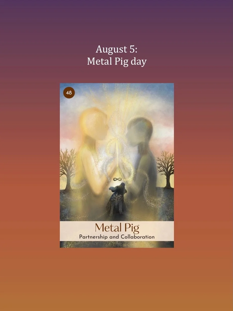August 5, Metal Pig day&rsquo;s a vibrant, fast-moving Stable day with the Pig trine ally the Sheep/Goat in the month. The Qi supports activities and practices you&rsquo;d like to keep doing consistently for a long time. With Chiron in Taurus sextile