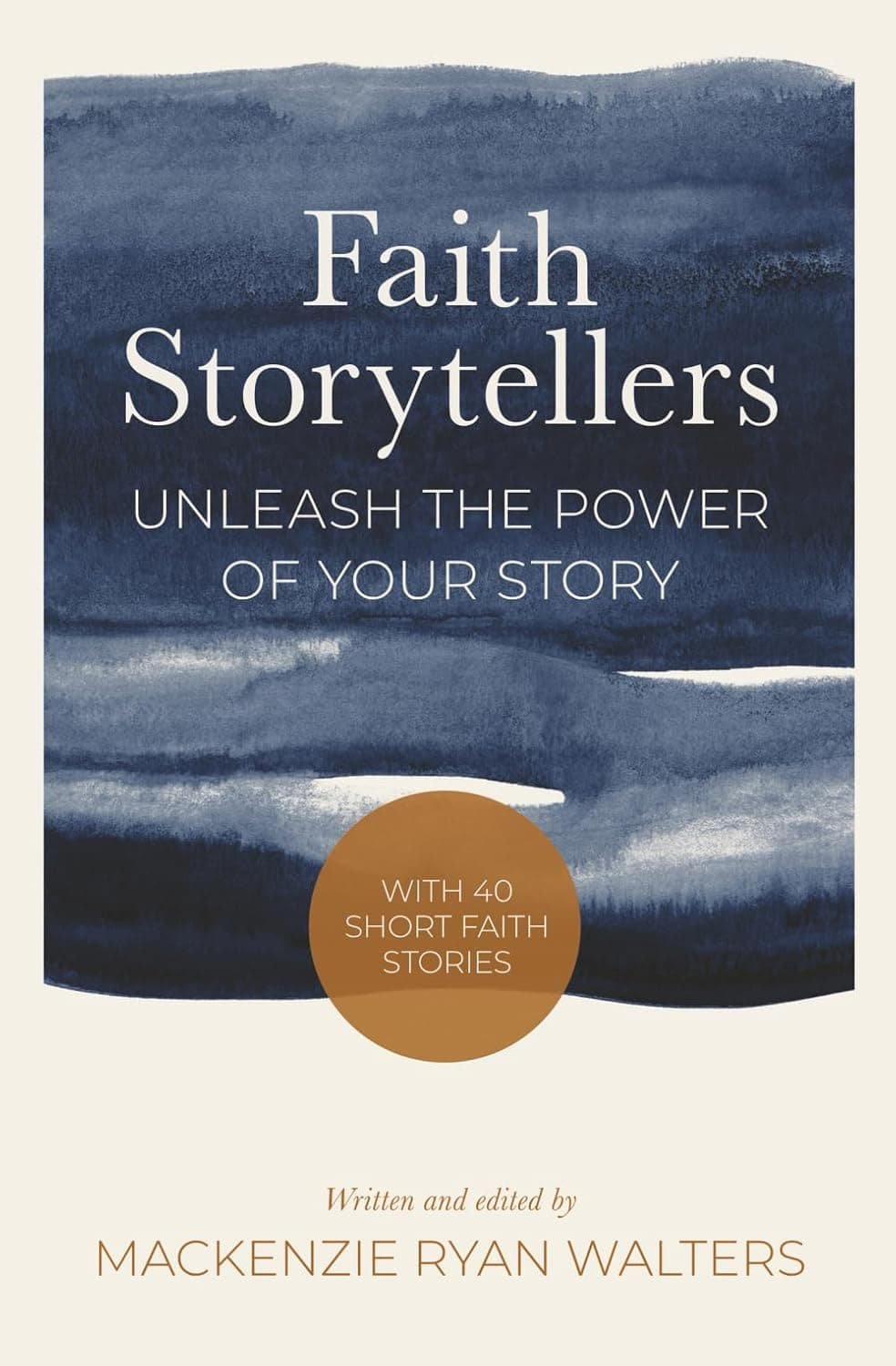 Book cover of “Faith Storytellers” By Mackenzie Ryan Walters. It’s a great book on how to craft a personal testimony or God story to pair with one of our most recommended apologetics books.