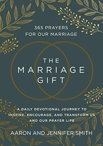 10. "The Marriage Gift: 365 Prayers for Our Marriage" by Aaron and Jennifer Smith is on our list of the couples devotional books that turns prayer into a powerful daily habit for your marriage.
