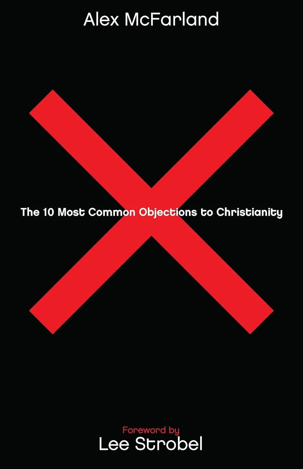 Book cover of "The 10 Most Common Objections to Christianity" by Alex McFarland.  It's on our list of the recommended apologetics books.