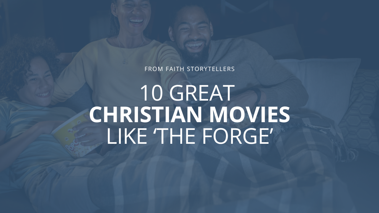 A family curls up on the couch with popcorn to watch a movie. The text over the image says, "From Faith Storytelles: 10 great Christian movies like 'The Forge'"