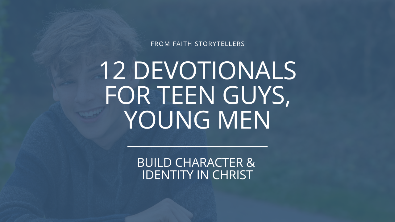 A high school or college guy smiles as he reflects on who he is in Christ. The text over the image says, "From Faith Storytellers: 12 Devotionals for teen guys, young men: Build character and identity in Christ."