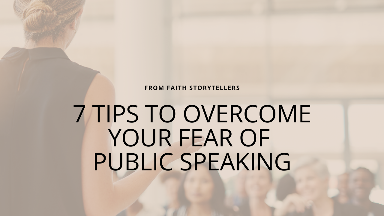 7 tips to overcome your fear of public speaking in church, small group, or other settings