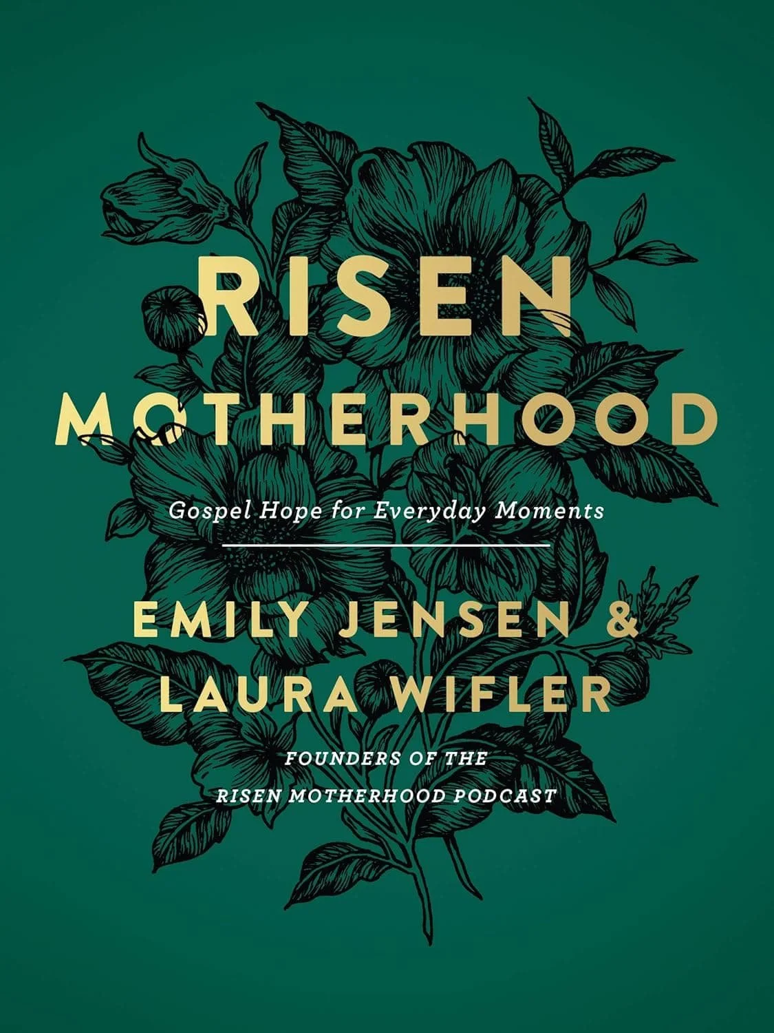 Book cover of “Risen Motherhood: Gospel Hope for Everyday Moments” by Emily A. Jensen and Laura Wifler is on our list for Great Christian books for moms.