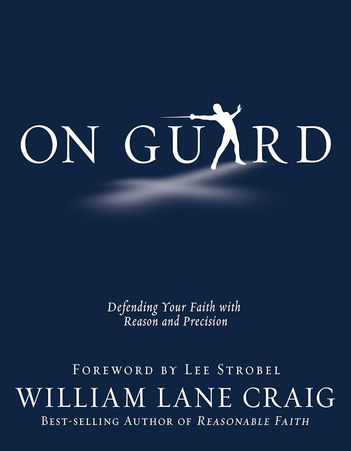 Book cover of "On Guard: Defending Your Faith with Reason and Precision.” It’s on our Christian apologetics book list for teens.