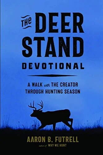 Book cover of “The Deer Stand Devotional: A Walk with the Creator Through Hunting Season.” My Utmost for His HighestIt’s on our recommended list of rugged christian devotionals for men.