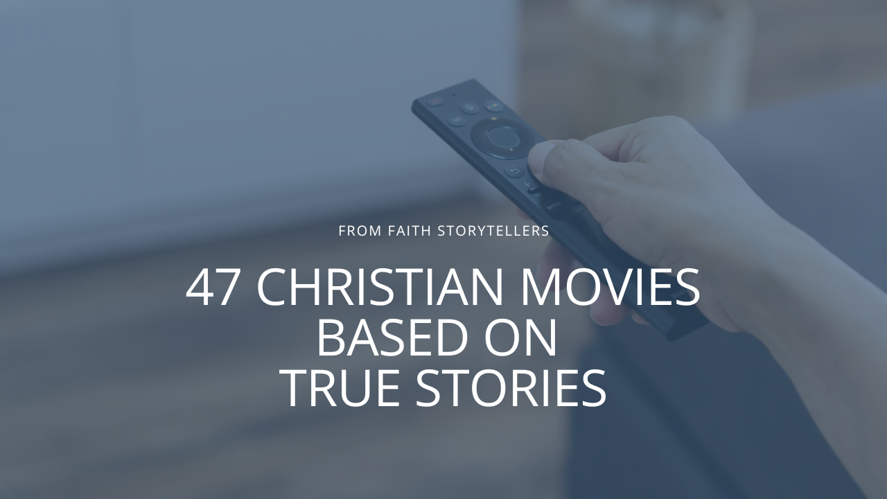 The 47 best Christian movies based on true stories