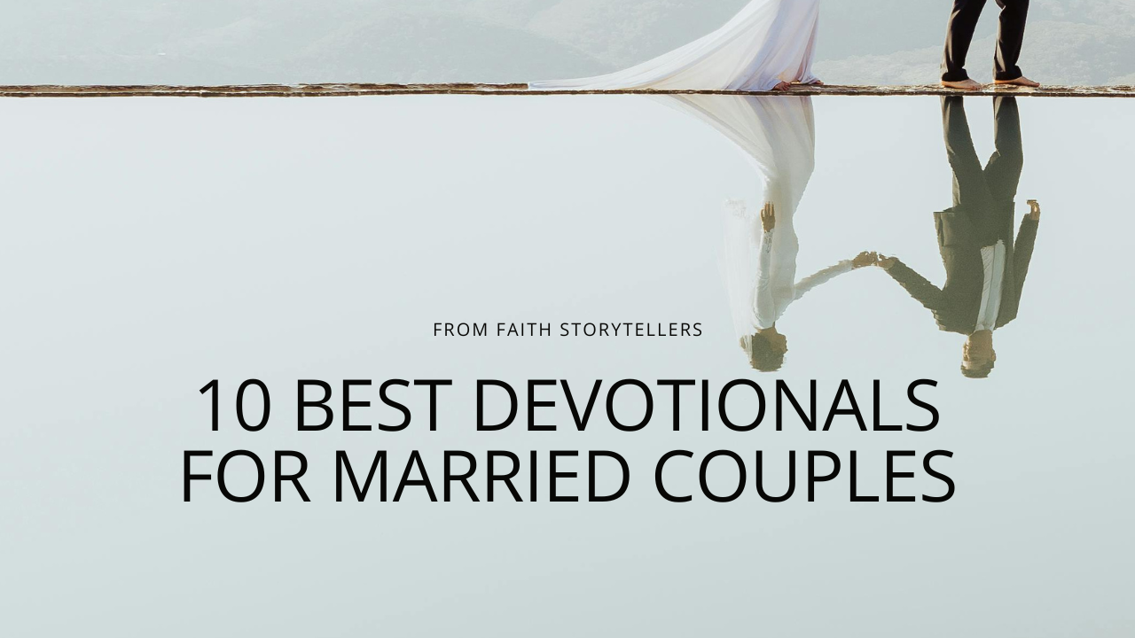 An image of a newly wed couple walking along a pond with their reflection in the water. The text over the photograph says, "From Faith Storytellers: 10 best devotions for married couples."
