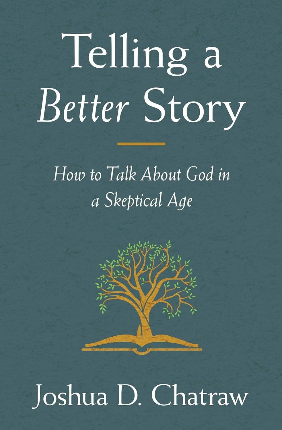 Book cover of “Telling a Better Story” by Joshua D. Chatraw. It's on our list of the faith strengthening reads.