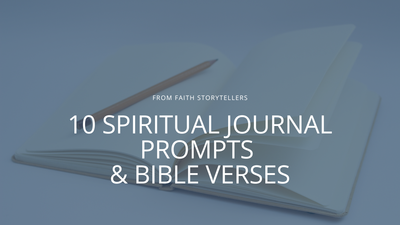 A picture of a journal and pencil with the text: "From Faith Storytellers — 10 spiritual prompts and Bible verses."