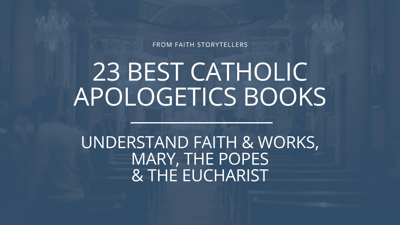 The inside of a Catholic Church during mass is shown. The text says: "From Faith Storytellers: 23 Best Catholic Apologetics Books: Understand Faith & Works, Mary, The Popes & The Eucharist"