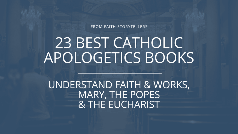 23 Best Catholic apologetics books to defend and grow your