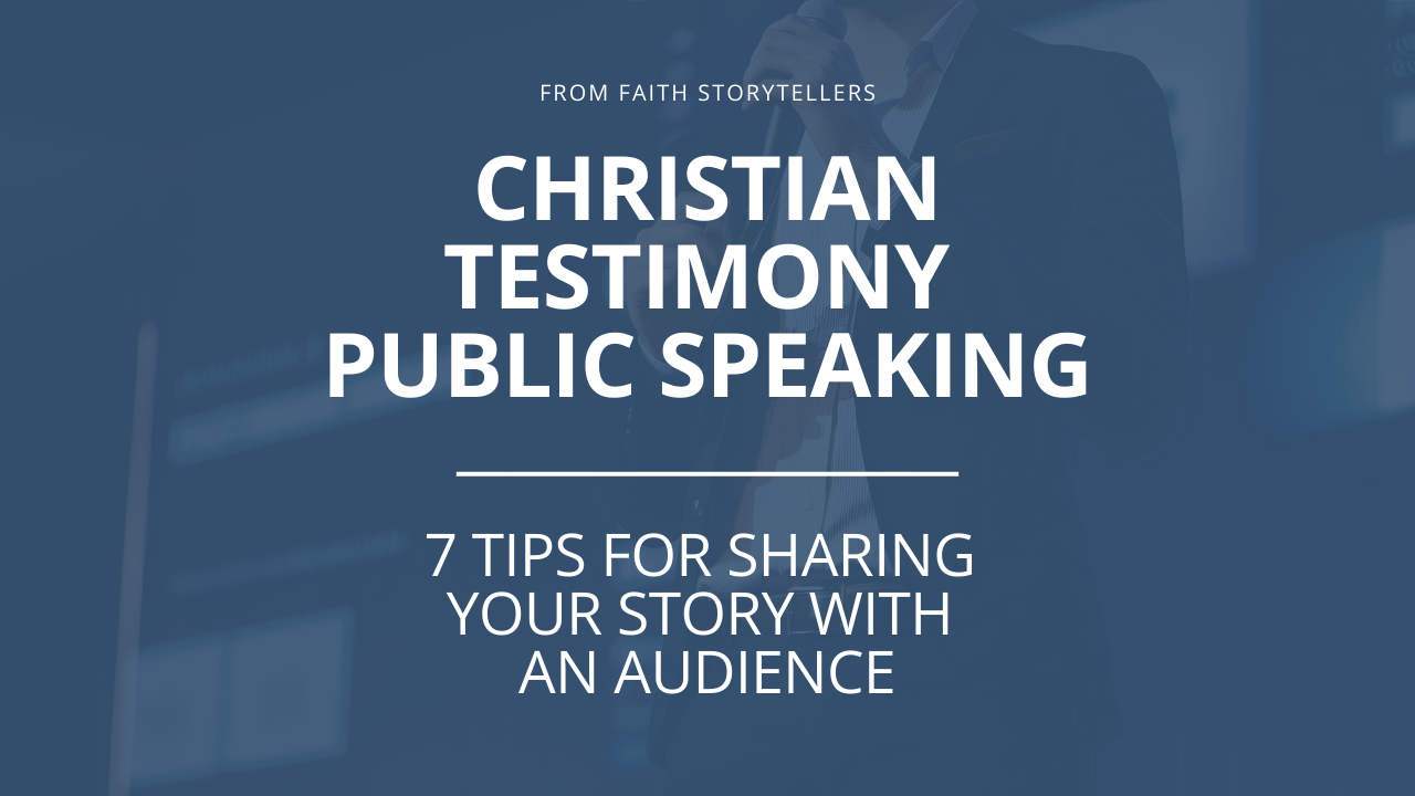 Christian testimony public speaking: 7 tips for sharing your story with an audience