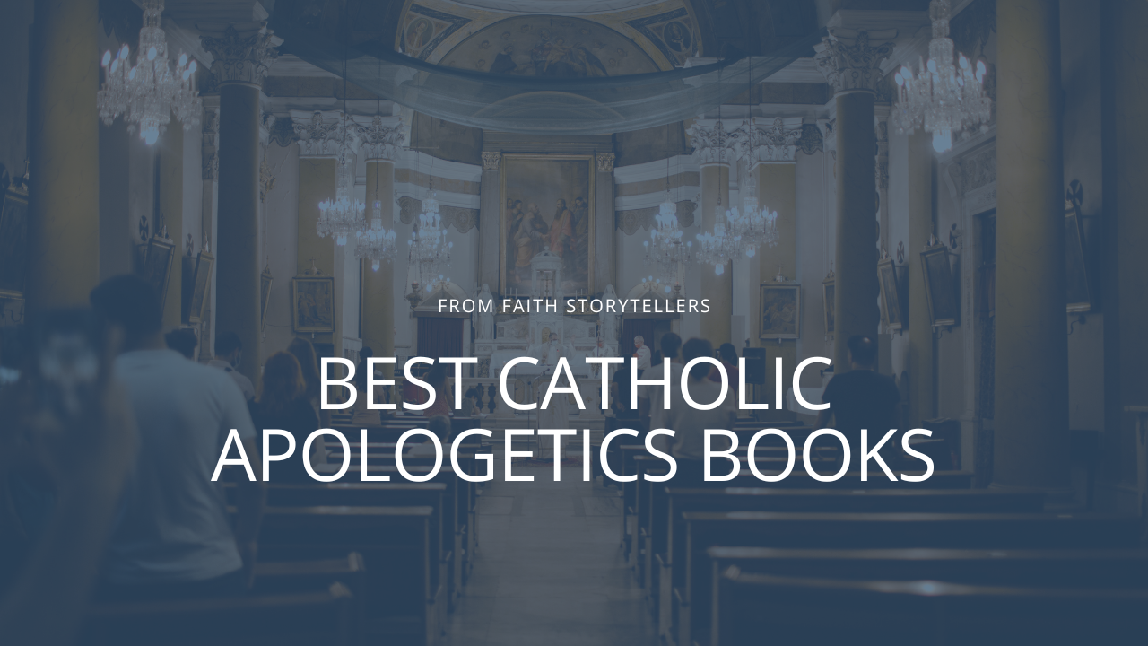 A picture of inside a Catholic Church with pews on either side, facing the alter. The text over the photo says, "From Faith Storytellers: Best Catholic Apologetics Books"