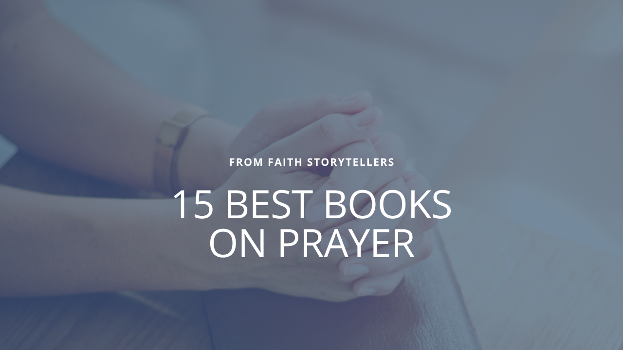 close-up of two hands gently clasped in prayer, resting on a Bible or table, with a soft blue overlay and the text "From Faith Storytellers: 15 Best Books on Prayer" centered over the image.