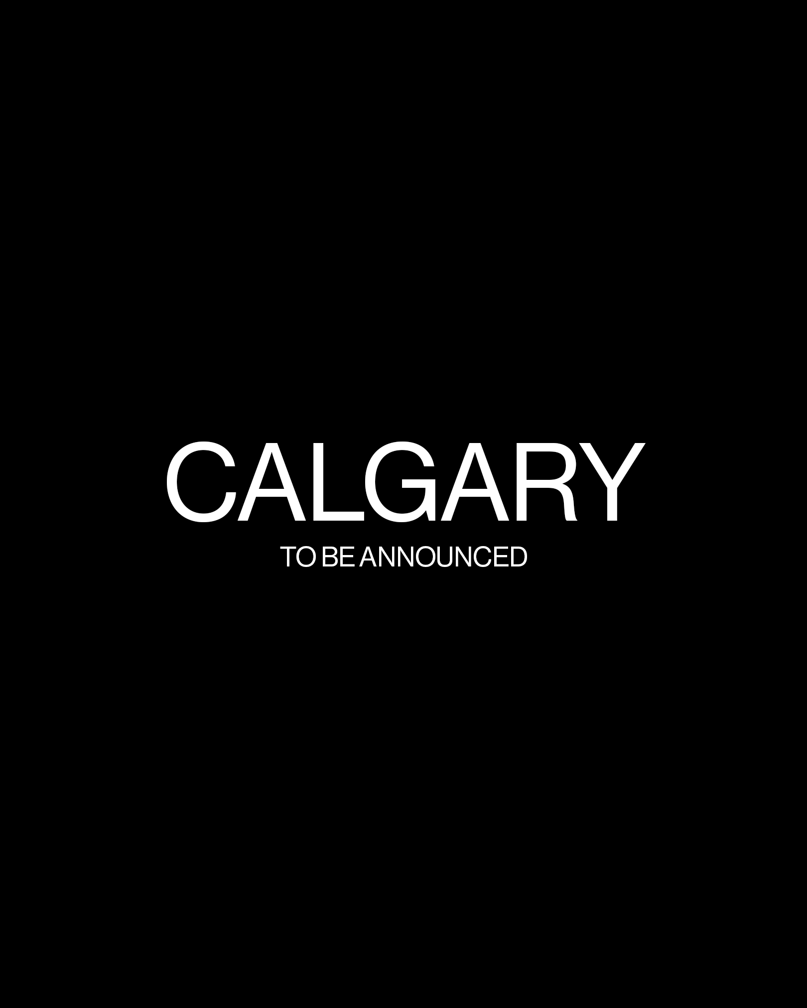 CALGARY: TO BE ANNOUNCED