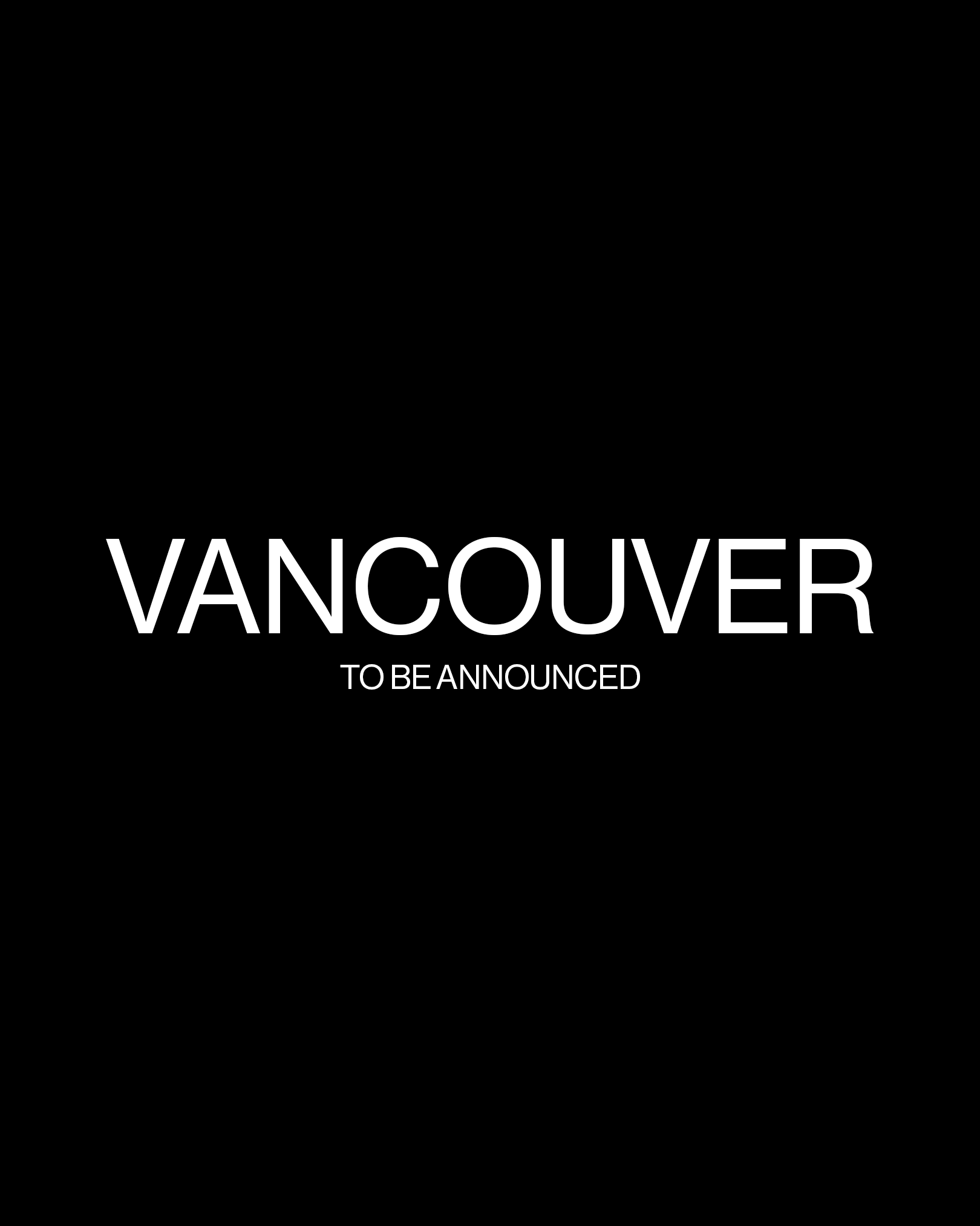 VANCOUVER: TO BE ANNOUNCED