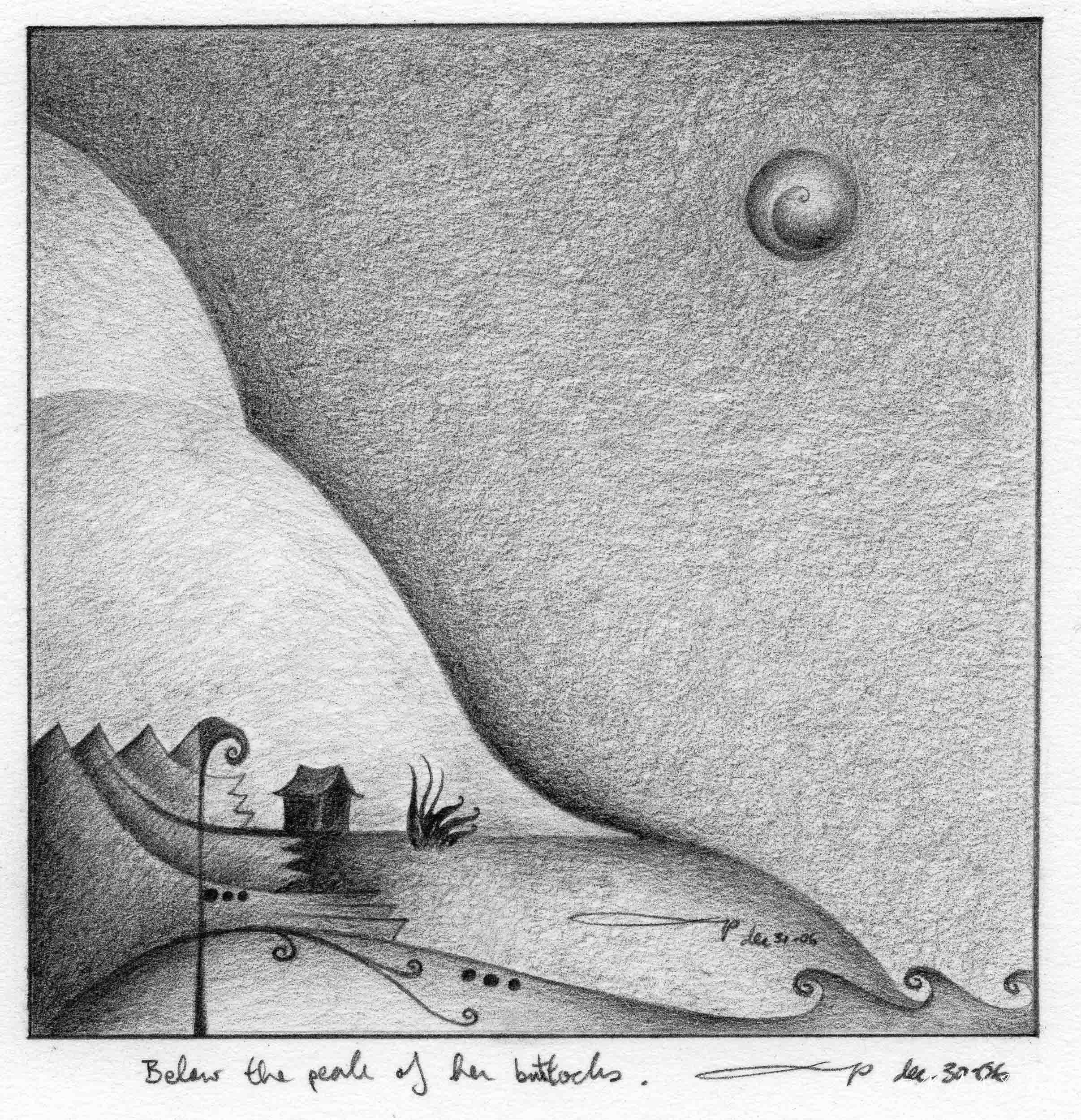 Below The Peak Of Her Buttocks
12.30.2006 . Private Collection . Graphite on paper 5"x5"