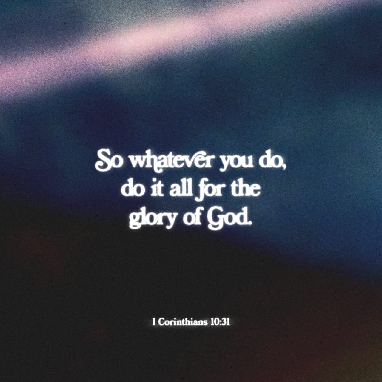 1 Corinthians 10:31 🤍