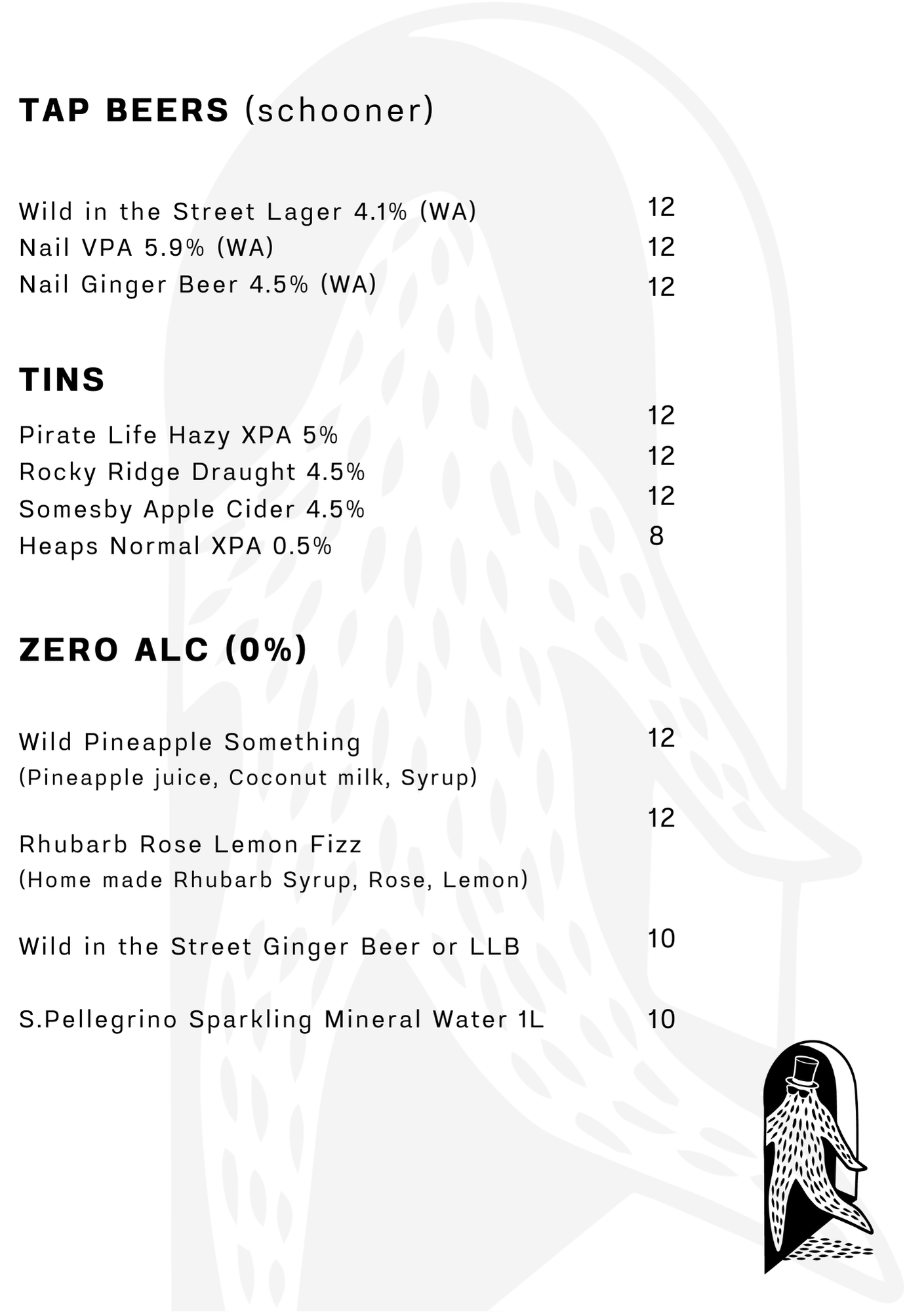 Menu featuring tap beers, with options for wild in the street lager, Nail VPA, and Nail Ginger Beer, each priced at $12. Tins include Pirate Life Hazy XPA, Rocky Ridge Draught, Somesby Apple Cider, and Heaps Normal XPA, priced from $8 to $12. Zero alcohol drinks listed are Wild Pineapple Something, Rhubarb Rose Lemon Fizz, Wild in the Street Ginger Beer or LLB, and S.Pellegrino Sparkling Mineral Water, priced from $10 to $12.