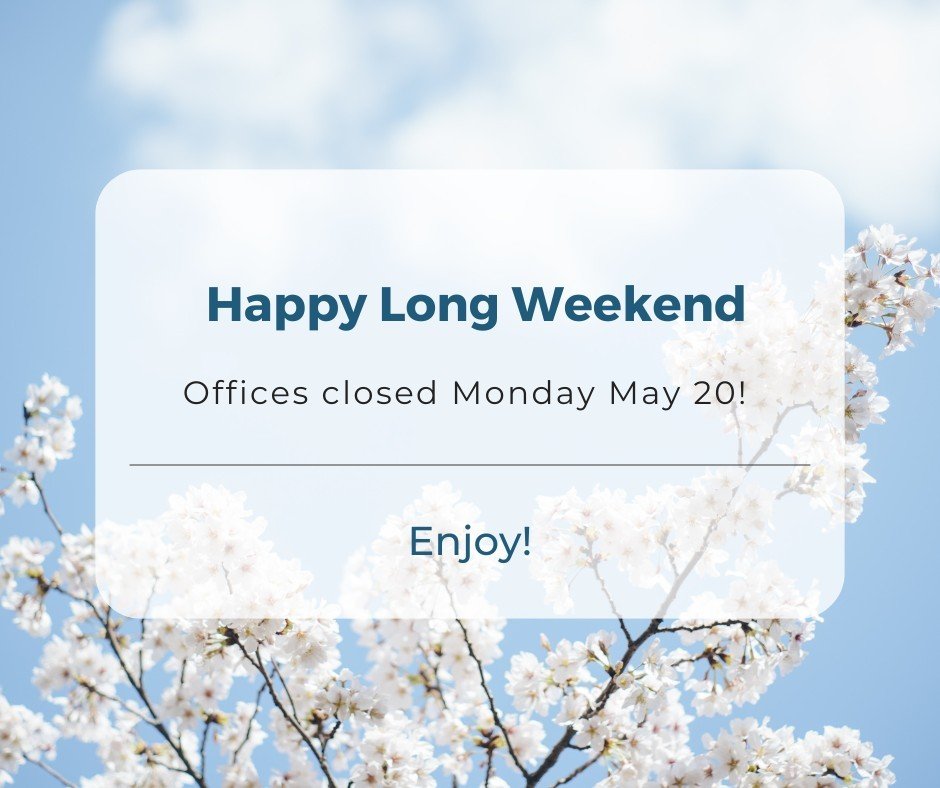 Happy Long Weekend!
We hope that you have an amazing weekend! Check out some local events happening this weekend!

Please be reminded that our offices are closed Monday May 20th and will be resuming our regular hours on Tuesday May 21st!

Enjoy your 
