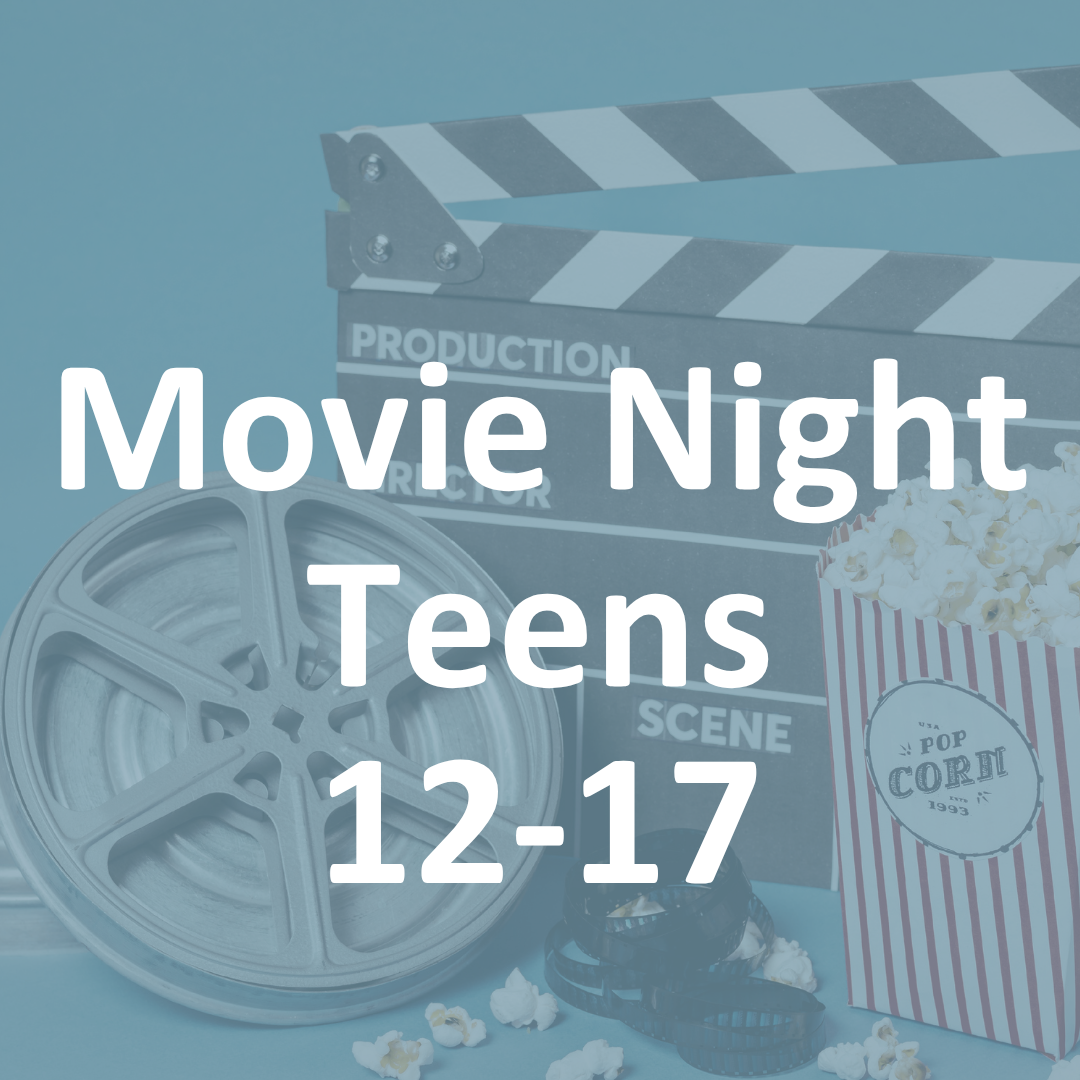 FREE Foundational: Movie Night for Teens Aged 12-17