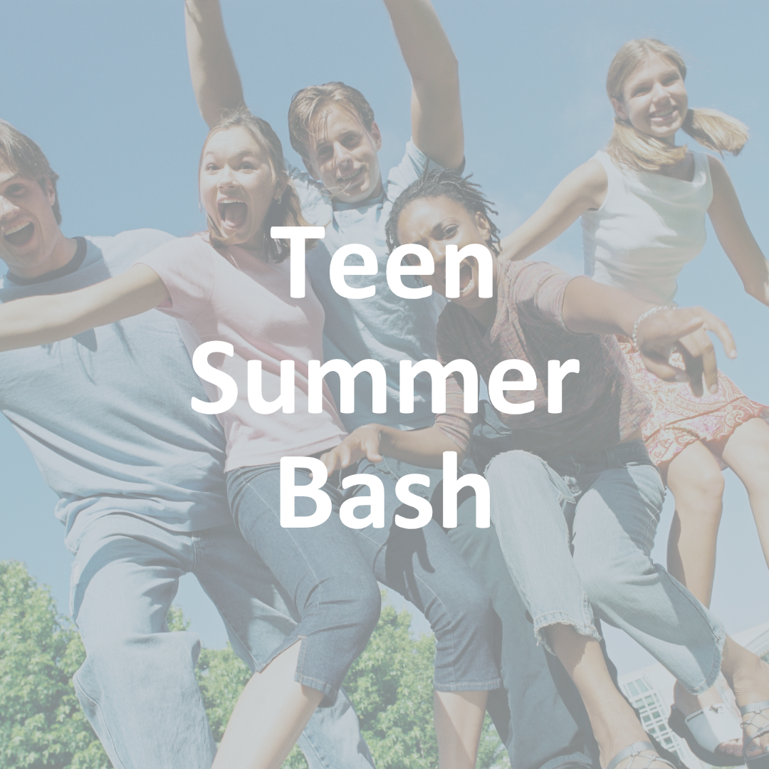 FREE Foundational: Teen SUMMER BASH!