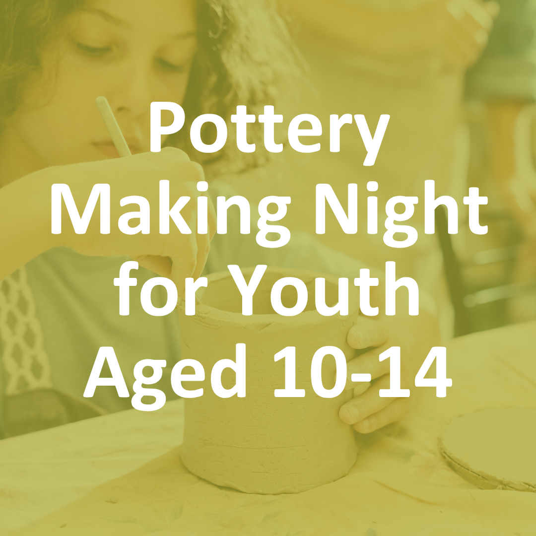 FREE Foundational: Pottery Making Night for 10-14 YO
