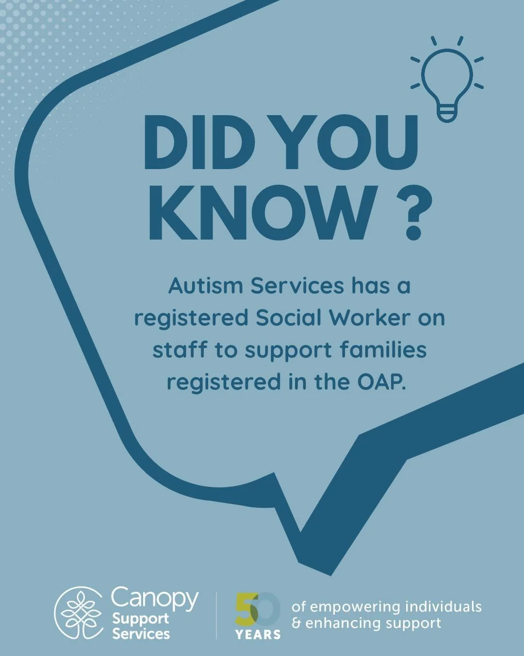 Did You Know?

Autism Services has a registered Social Worker on staff to support families registered in the OAP. The Social Worker provides both Case Management and Counselling Services for children, youth, and families.

Using a client-centred, str