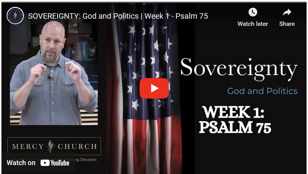 SOVEREIGNTY: God and Politics | Week 1 - Psalm 75